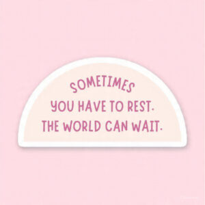 Sometimes you've to rest, the world can wait - Laptop Sticker
