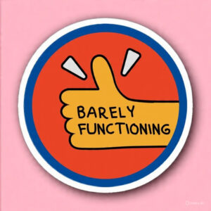 Barely Functioning - Laptop Sticker