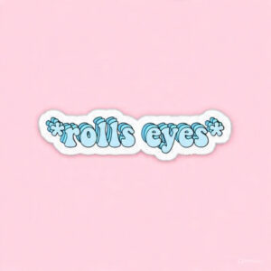 *rolls eyes* - Laptop Sticker