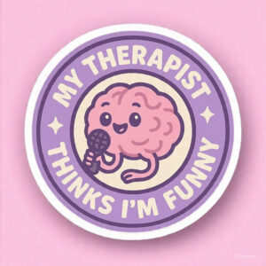 My therapist thinks I'm funny - Laptop Sticker