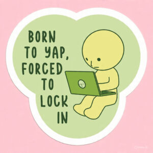 Born to yap forced to lock in - Laptop Sticker