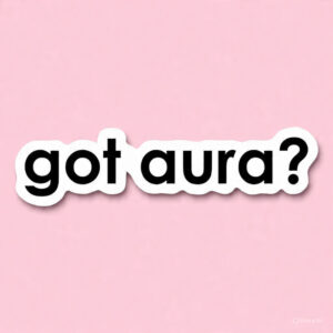got aura? Text - Laptop Sticker