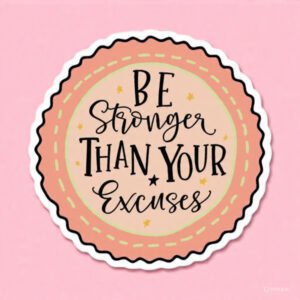 Be Stronger than your excuses Motivational - Laptop Sticker