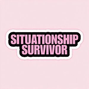 Situationship Survivor - Laptop Sticker