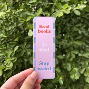 Read Books, Be Kind, Stay Weird - Bookmark
